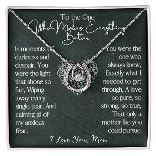 To The One Who Makes Everything Better Necklace for Mom